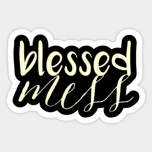 Blessed Mess NEW Sticker